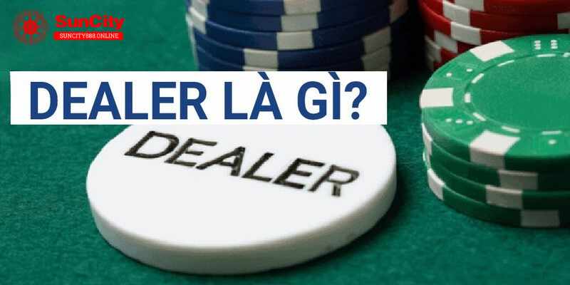 Tìm hiểu nhanh khái niệm dealer là gì