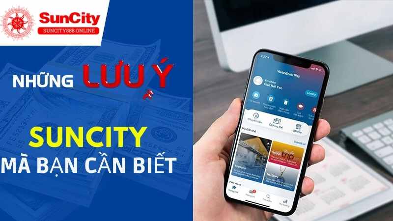 Lưu ý quan trọng cần chú ý khi nạp tiền Suncity