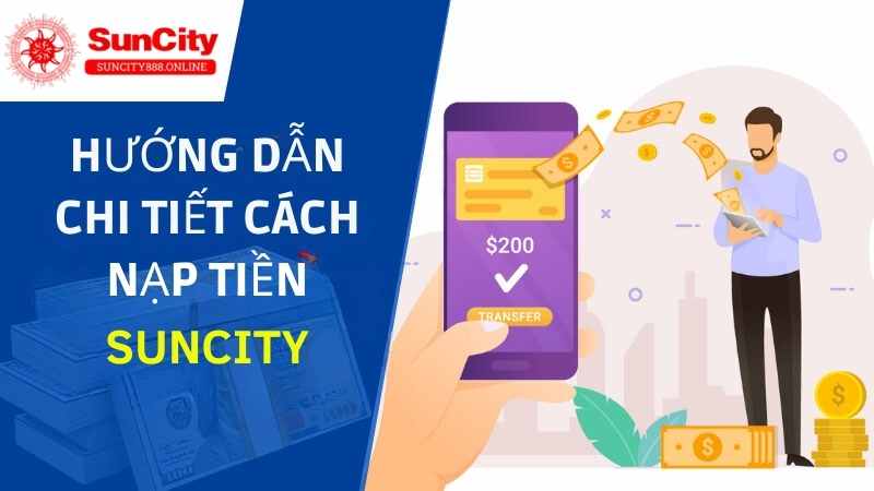 Hướng dẫn chi tết cách nạp tiền Suncity