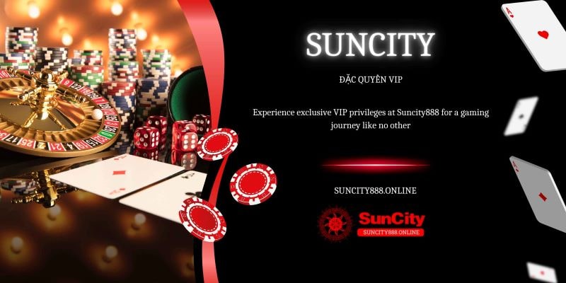 Đặc quyền hội viên VIP Suncity